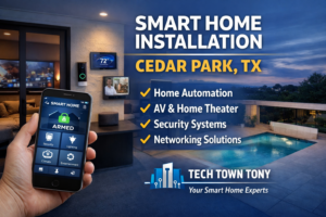 Smart Home Installation Cedar Park TX | Home Automation by Tech Town Tony